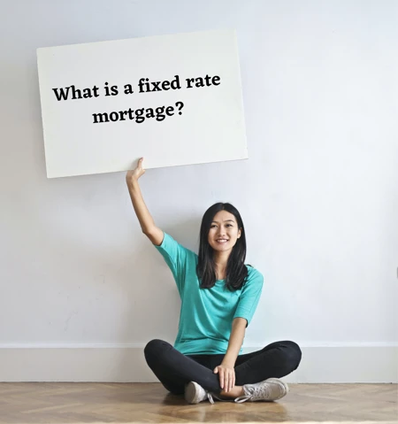 What is a fixed rate mortgage?